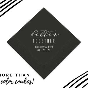 Better Together Custom Printed Napkins - Set of 50 Paper Wedding Napkins - Custom Wedding Napkins - Anniversary Napkins - Engagement Napkins
