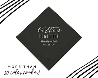 Better Together Custom Printed Napkins - Set of 50 Paper Wedding Napkins - Custom Wedding Napkins - Anniversary Napkins - Engagement Napkins
