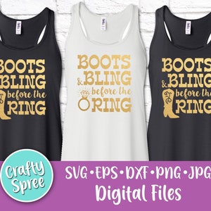 May include: Three tank tops with the text "Boots & Bling Before the Ring" in gold lettering. The tank tops are black, white, and gray. The text is in a western-inspired font. The image also includes the text "Crafty Spree" and "SVG EPS DXF PNG JPG Digital Files".