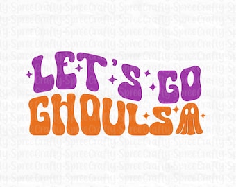Let's Go Ghouls SVG - Halloween Svg - Groovy Svg - Halloween Svg Files - Halloween Shirt Svg - Funny Halloween Svg - Svgs For Cricut - PNG