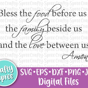 Bless the Food Before Us The Family Beside Us and the Love Between Us SVG DXF PNG Cut File Instant Download File