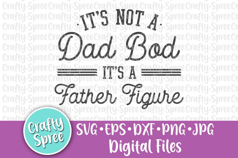 Download It's Not a Dad Bod It's a Father Figure SVG PNG DXF Cut ...