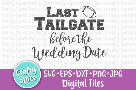 Download Last Tailgate Before The Wedding Date Svg Png Dxf Cut File Etsy