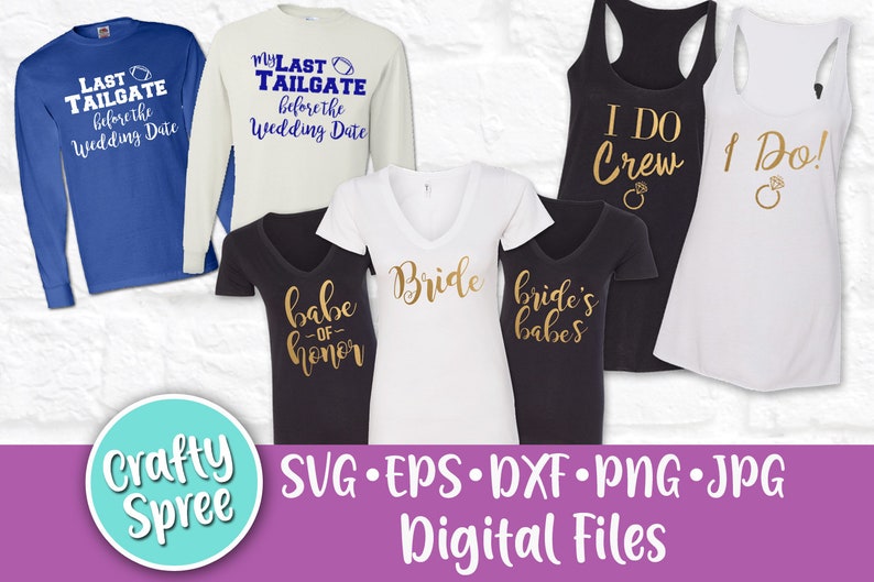 Op de afbeelding: Een set van zes digitale snijbestanden voor knutselen, met verschillende ontwerpen voor bruidsjurken. De ontwerpen omvatten "Last Tailgate Before the Wedding Date", "Babe of Honor", "Bride", "Bride's Babes", "I Do Crew" en "I Do!" met een ringgrafiek. De ontwerpen zijn in gouden en witte tekst op verschillende gekleurde shirts.