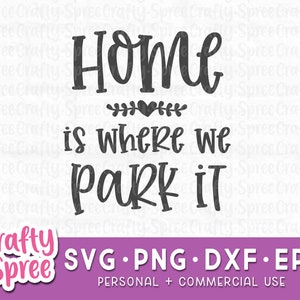 Home Is Where We Park It SVG - Camping Svg - Camping Sign Svg - Camper Svg - Camping Quotes Svg - Camping Shirt Svg -Camper Sign Svg -RV Svg