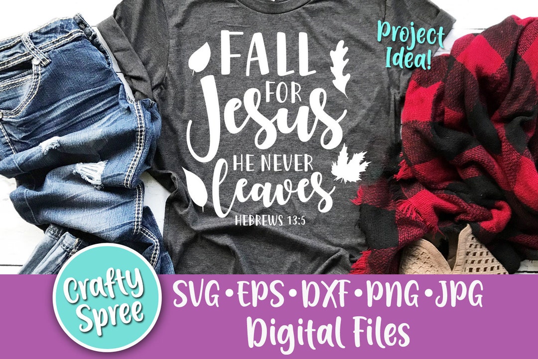 Fall for Jesus He Never Leaves SVG PNG DXF Cut File Instant Download