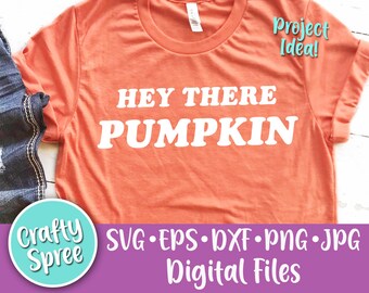 Hey There Pumpkin SVG PNG DXF Cut File Instant Download File