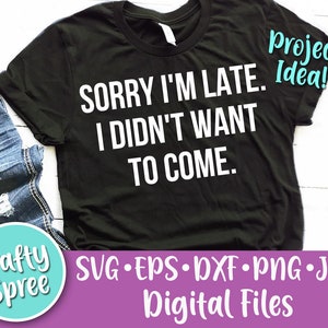 Desculpe, estou atrasado, não queria vir SVG PNG DXF Cut File Arquivo de download instantâneo