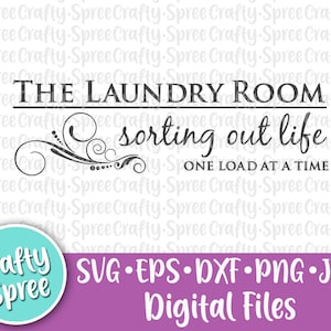 May include: A black and white digital download design for a laundry room sign that reads "The Laundry Room Sorting Out Life One Load At A Time". The design features a decorative flourish and a logo for Crafty Spree.
