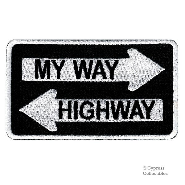 MY WAY or the HIGHWAY patch biker iron-on embroidered applique motorcycle saying emblem rebel humor