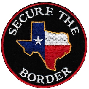 May include: A black and red circular patch with white embroidered text that reads "SECURE THE BORDER" around a yellow outline of the state of Texas with the Texas flag colors inside.