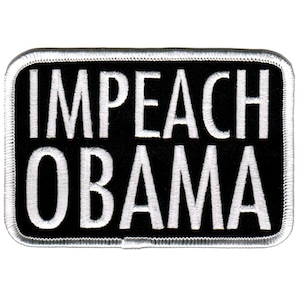 IMPEACH OBAMA patch embroidered iron-on President Barack Politics Republican Humor Joke Impeach applique
