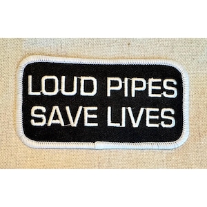 LOUD PIPES Save Lives Biker PATCH iron-on embroidered applique motorcycle safety saying emblem