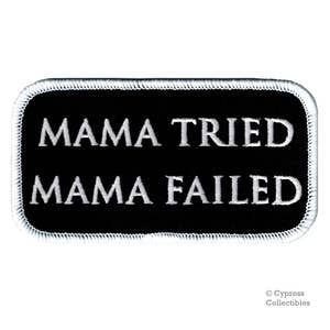 MAMA TRIED Mama Failed PATCH iron-on embroidered applique motorcycle saying emblem rebel biker humor