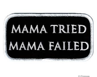 MAMA TRIED Mama Failed PATCH iron-on embroidered applique motorcycle saying emblem rebel biker humor