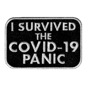 May include: Black embroidered patch with white text that reads "I survived the COVID-19 panic".