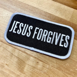JESUS FORGIVES biker PATCH iron-on embroidered applique motorcycle saying emblem Christian Sinner Religious
