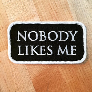 NOBODY LIKES ME Biker Patch - Embroidered Iron-On Applique