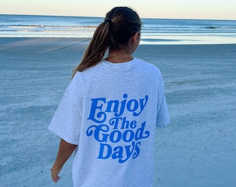 Enjoy the Good Days Gildan Shirt