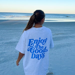 Enjoy the Good Days Gildan Shirt