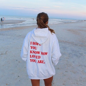 I Hope You Know How Loved You Are Hoodie