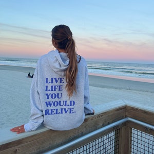 Live A Life You Would Relive Hoodie - Trendy Hoodie, Oversized Hoodie, Gift for Her, Aesthetic Sweatshirt