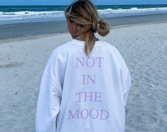 Not In The Mood Crewneck - Front & Back Design