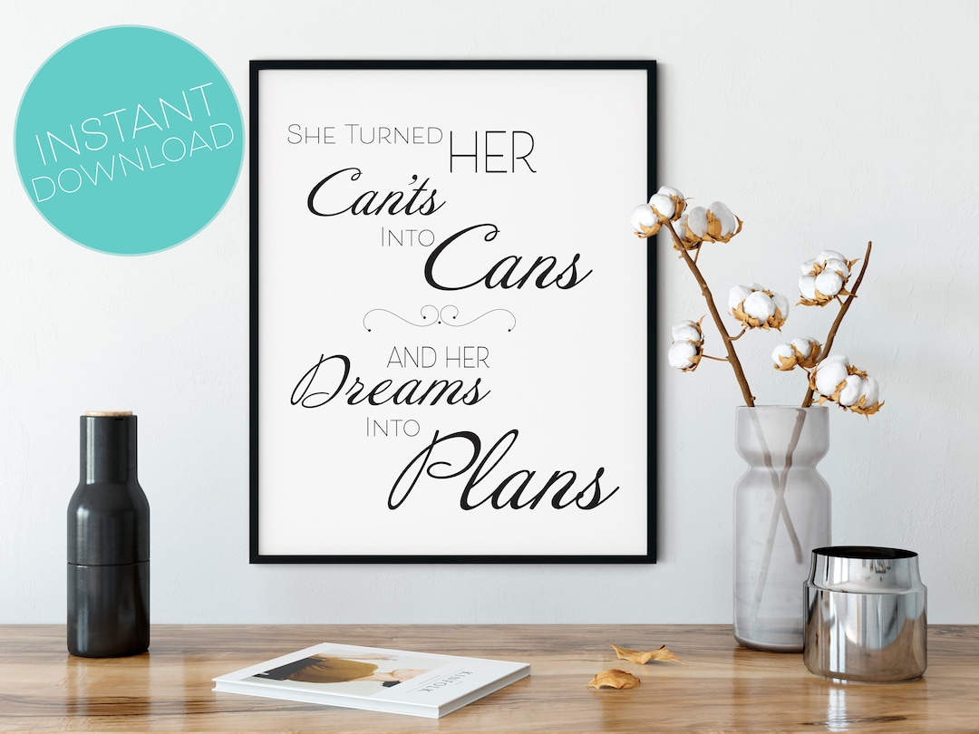 She Turned Her Can'ts Into Cans and Her Dreams Into Plans Printable