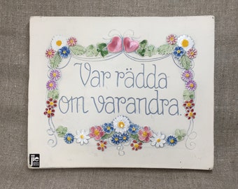 Swedish vintage JIE Gantofta Aimo Design ceramic wall plaque "Var rädda om varandra"