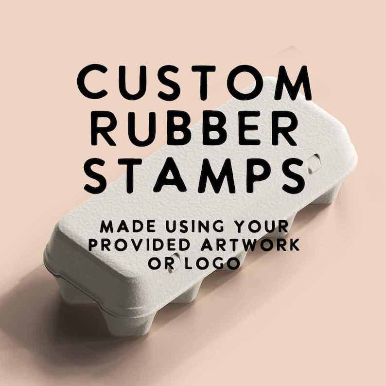 May include: White cardboard egg carton with the text "CUSTOM RUBBER STAMPS MADE USING YOUR PROVIDED ARTWORK OR LOGO" printed on it.