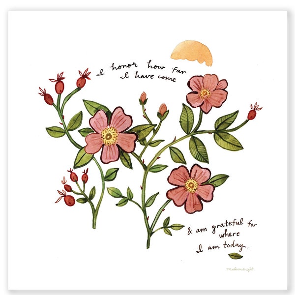 Rosehip Affirmation Illustration - I Honor Myself and Am Grateful For Where I Am - Archival Watercolor 6x6 or 8x8 Art Print