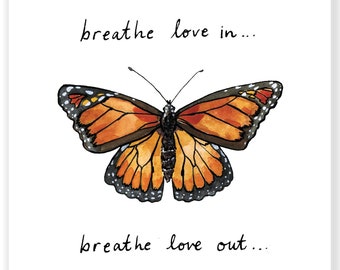Breathe Love In - Monarch Butterfly Illustration - Archival Watercolor 6x6 Art Print
