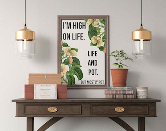 Io sono alto sul manifesto di vita | Sfacciato Poster | Erbaccia | Marijuana | Stampabile | File digitale | 20 x 30 | Desideri e banane