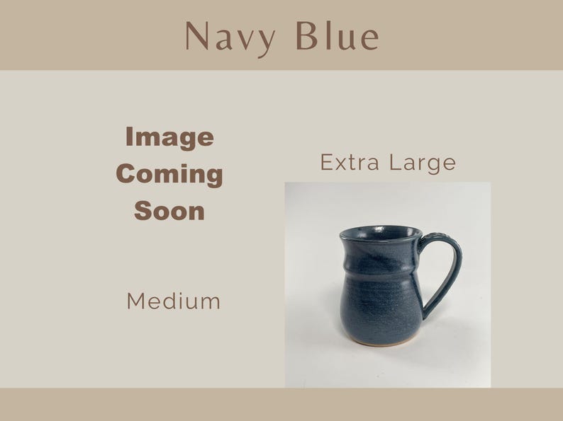 Showing places for two Navy Blue Banded Belly Mugs, one sized Medium and the other sized Extra Large. The Medium is labeled Image coming soon The Extra Large is showing.