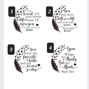 Puede incluir: Cuatro dise&ntilde;os en blanco y negro con huellas de patas y una pluma. Los dise&ntilde;os presentan diferentes citas sobre la p&eacute;rdida y el dolor. Las citas son: "Te he amado toda tu vida, ahora te extra&ntilde;ar&eacute; por el resto de la m&iacute;a", "Puede que hayas dejado mi vida, pero nunca dejar&aacute;s mi coraz&oacute;n", "Eras mi hola favorito y mi adi&oacute;s m&aacute;s dif&iacute;cil", y "Tus alas estaban listas, pero nuestros corazones no lo estaban".