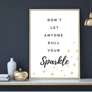 Printable digital print “Don’t let anyone dull your sparkle”