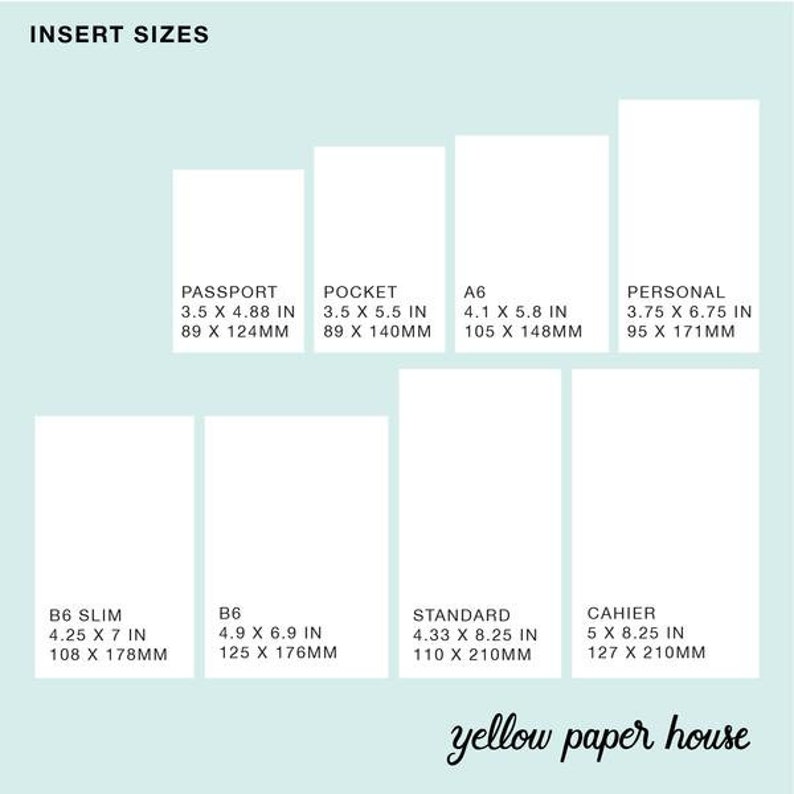 May include: A chart showing different insert sizes for paper, including passport, pocket, A6, B6 slim, B6, standard, personal, and cahier. The measurements are listed in inches and millimetres. The chart is on a light blue background with the text "yellow paper house" at the bottom.