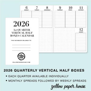 May include: A white 2026 planner with a vertical half-box calendar layout. The cover displays the year and "1st Quarter Vertical Half Boxes Calendar." Inside, the planner features weekly and monthly spreads. The brand name "yellow paper house" is visible.