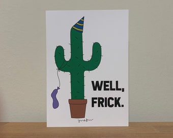 Well Frick | Blank Card | Multiple Sizes | Funny Card | Original Design | Belated Birthday | Birthday Card | Printed on 100% Recycled