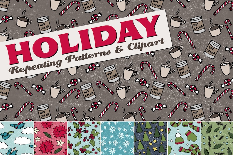 May include: A set of 10 digital holiday patterns featuring illustrations of hot cocoa, candy canes, snowflakes, holly, and Christmas trees. The patterns are in a variety of colors, including red, green, blue, and white. The text "HOLIDAY Repeating Patterns & Clipart" is at the top of the image.