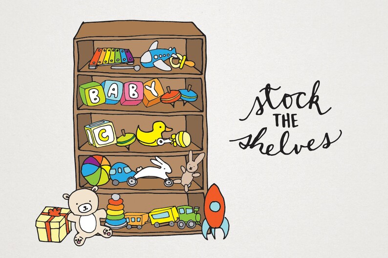 May include: A wooden bookshelf with five shelves filled with colorful toys, including a toy airplane, blocks that spell "BABY", a toy duck, a toy car, a toy rocket, a stuffed bunny, a stuffed animal, a xylophone, and a stacking ring toy. The text "stock the shelves" is written in black cursive on a white background.
