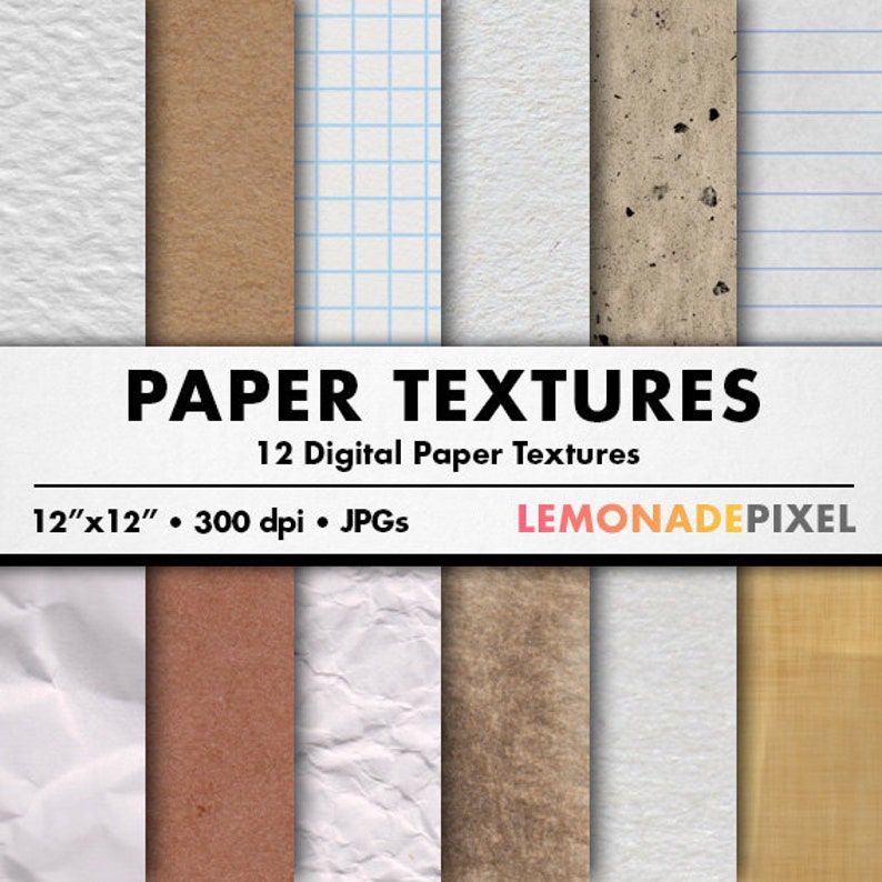 May include: Twelve digital paper textures in a collage. The textures include white, brown, blue grid, white with speckles, white lined, crumpled white, crumpled brown, white with brown speckles, white, wood grain, and white with brown speckles. The text "PAPER TEXTURES" is at the top of the collage, and the text "12 Digital Paper Textures" is below it. The text "12"x"12" 300 dpi. JPGs" is below that. The text "LEMONADEPIXEL" is in the bottom right corner of the collage.
