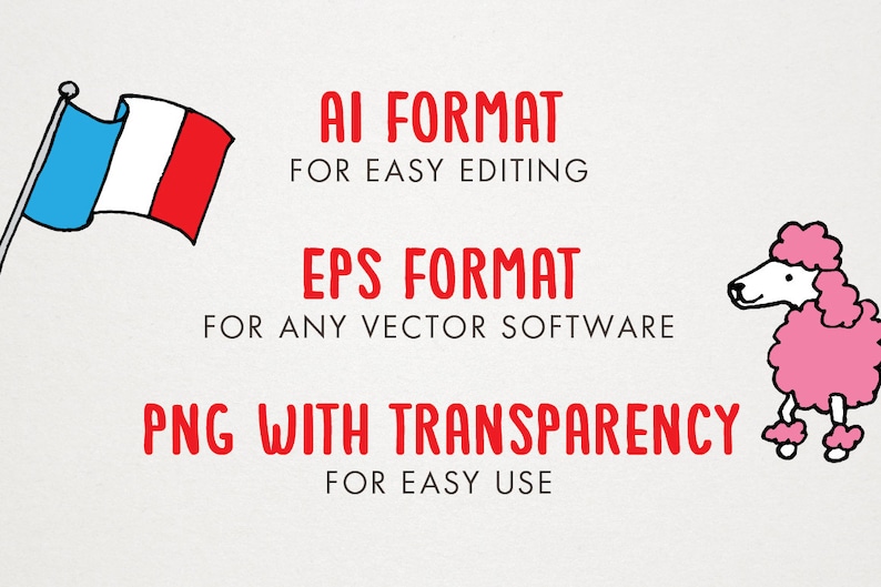 May include: A graphic with a French flag, a pink poodle illustration, and text in red that reads "AI FORMAT FOR EASY EDITING", "EPS FORMAT FOR ANY VECTOR SOFTWARE", and "PNG WITH TRANSPARENCY FOR EASY USE".