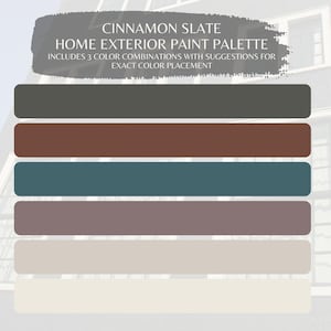 May include: A home exterior paint palette called "Cinnamon Slate" with five color swatches. The colors are a dark gray, a reddish brown, a teal blue, a light gray, and a very light beige.