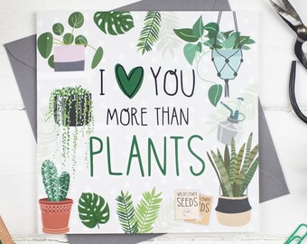 I Love You More Than Plants - Alternative Valentines Anniversary Card