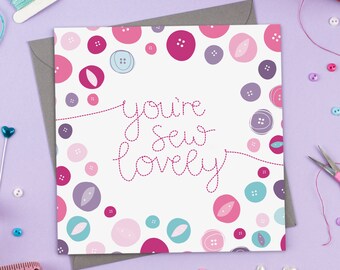 You're Sew Lovely - Sewing Friend Greeting Card - Thinking Of You