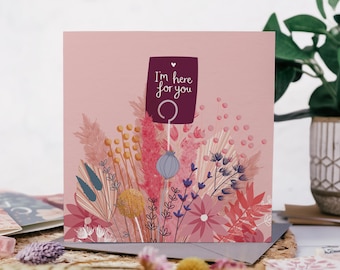 I'm Here For You -  Greeting Card