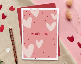 You'll Do – Valentine's Luxury Greeting Card