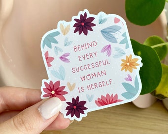 Behind Every Successful Woman Is Herself - Vinyl Sticker Feminist Girl Power Waterproof Laptop Water Bottle Sticker