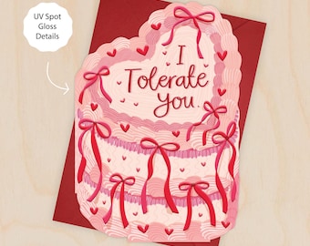 I Tolerate You - Cake Shaped Greeting Card for Valentine's or Anniversary , Husband, Wife, Girlfriend, Boyfriend.